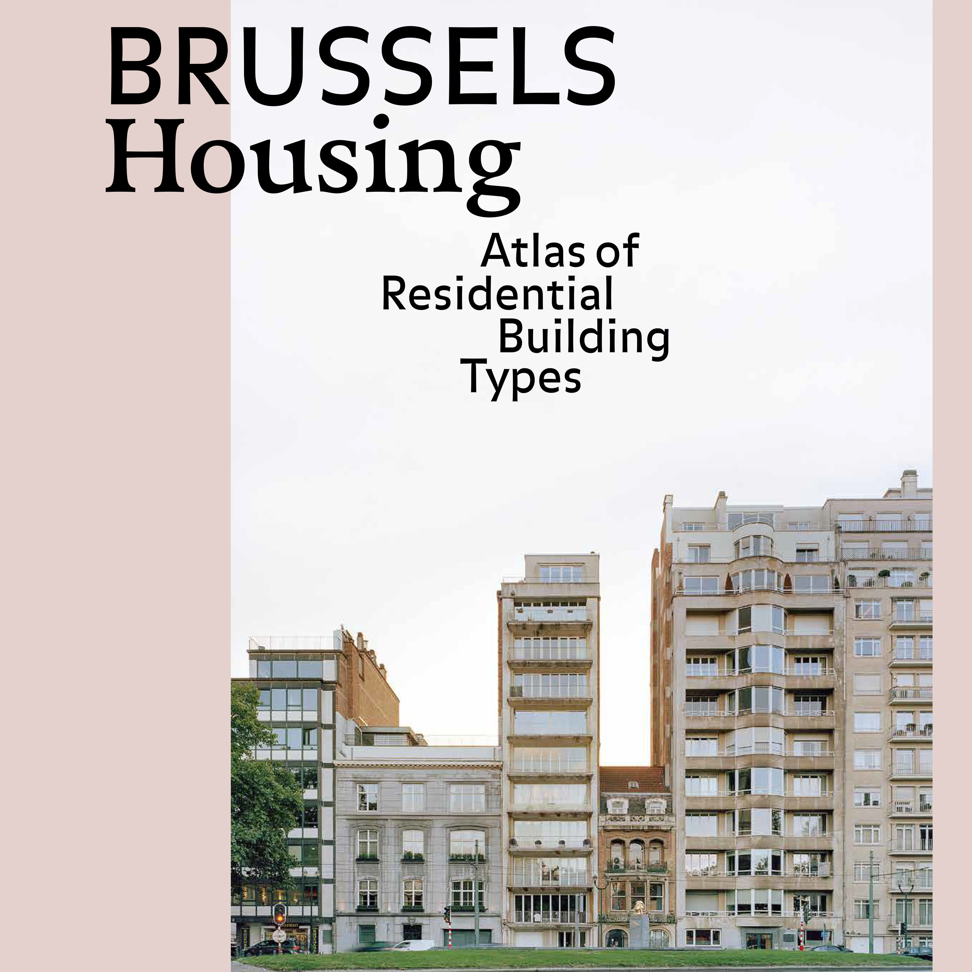Brussels Housing. Atlas of Residential Building Types