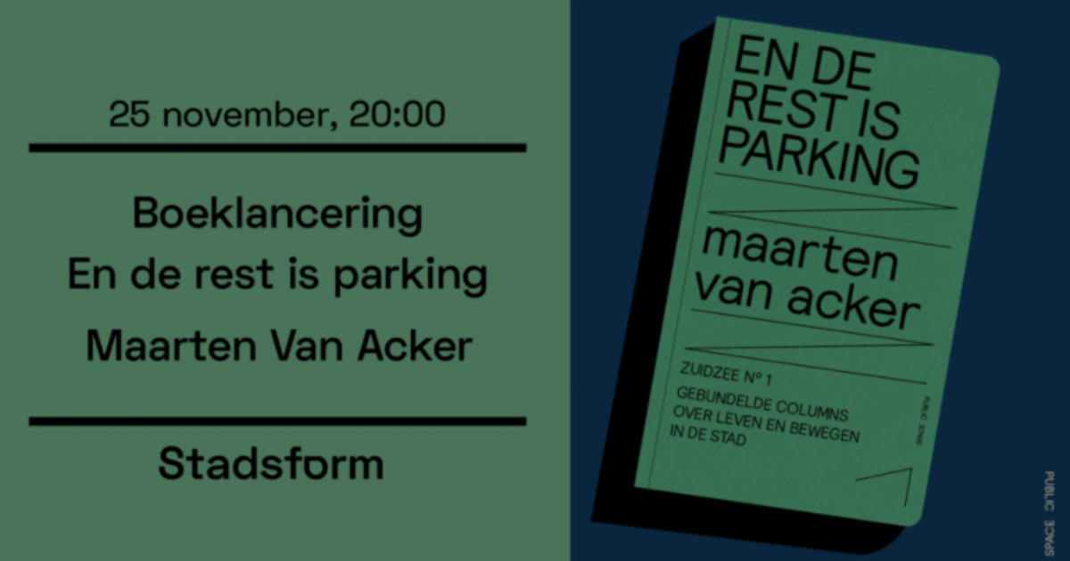 Boeklancering Stadsform - En de rest is parking van Maarten Van Acker | VAi